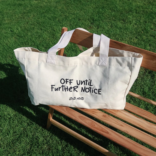 Off Until Further Notice Tote Bag