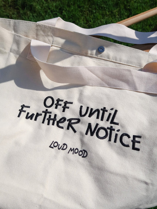Off Until Further Notice Tote Bag